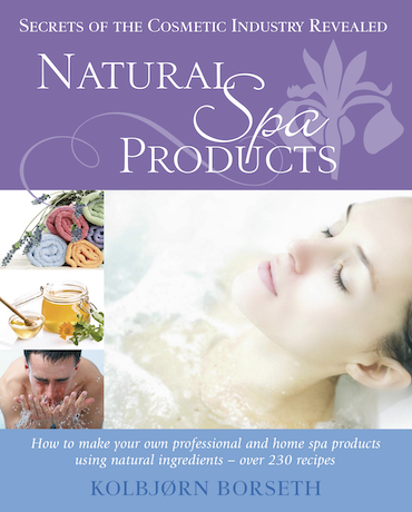 Natural Spa Products: How to make your own professional and home spa products using natural ingredients