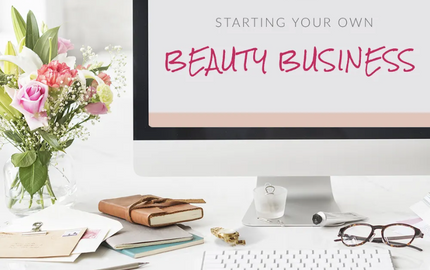 How To Start Your Own Beauty Business